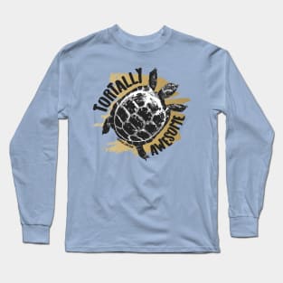 Tortally Awesome, Tortoise Humor © GraphicLoveShop Long Sleeve T-Shirt